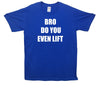 Bro Do You Even Lift Printed T-Shirt - Mr Wings Emporium 