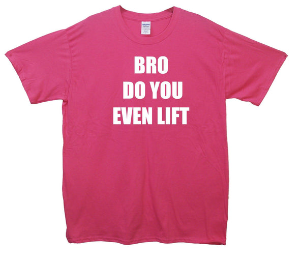 Bro Do You Even Lift Printed T-Shirt - Mr Wings Emporium 