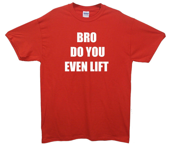 Bro Do You Even Lift Printed T-Shirt - Mr Wings Emporium 