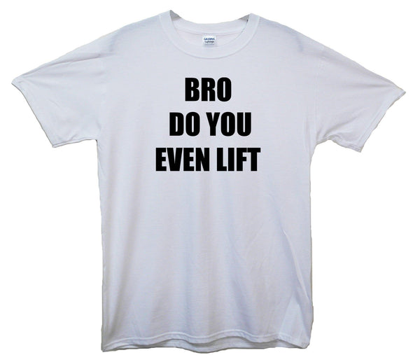 Bro Do You Even Lift Printed T-Shirt - Mr Wings Emporium 