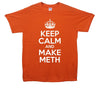 Breaking Bad Keep Calm And Make Meth Printed T-Shirt - Mr Wings Emporium 