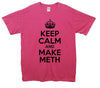 Breaking Bad Keep Calm And Make Meth Printed T-Shirt - Mr Wings Emporium 