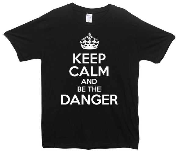 Breaking Bad Keep Calm And Be the Danger Printed T-Shirt - Mr Wings Emporium 