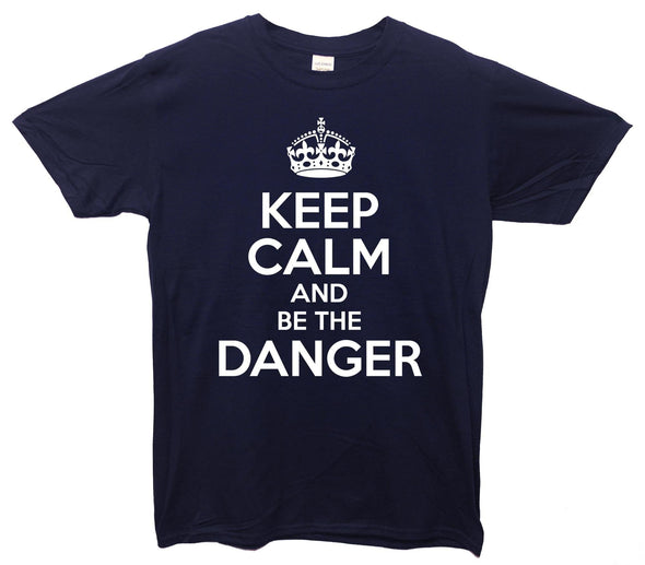 Breaking Bad Keep Calm And Be the Danger Printed T-Shirt - Mr Wings Emporium 