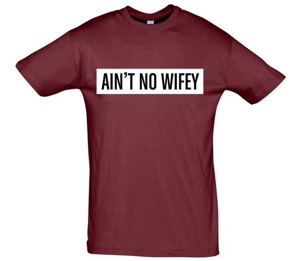 Ain't No Wifey Printed T-Shirt - Mr Wings Emporium 