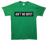 Ain't No Wifey Printed T-Shirt - Mr Wings Emporium 