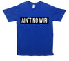 Ain't No Wifi Printed T-Shirt - Mr Wings Emporium 