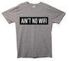 Ain't No Wifi Printed T-Shirt - Mr Wings Emporium 