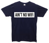 Ain't No Wifi Printed T-Shirt - Mr Wings Emporium 