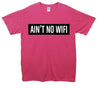 Ain't No Wifi Printed T-Shirt - Mr Wings Emporium 