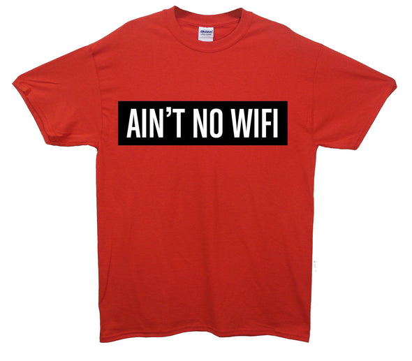 Ain't No Wifi Printed T-Shirt - Mr Wings Emporium 