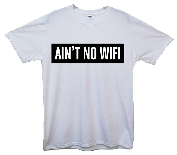 Ain't No Wifi Printed T-Shirt - Mr Wings Emporium 