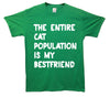 Entire Cat Population Is My Best Friend Printed T-Shirt - Mr Wings Emporium 