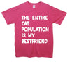 Entire Cat Population Is My Best Friend Printed T-Shirt - Mr Wings Emporium 