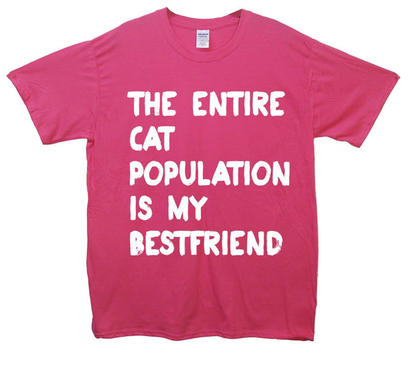 Entire Cat Population Is My Best Friend Printed T-Shirt - Mr Wings Emporium 