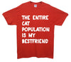 Entire Cat Population Is My Best Friend Printed T-Shirt - Mr Wings Emporium 