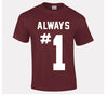 Always Number 1 Printed T-Shirt - Mr Wings Emporium 