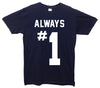 Always Number 1 Printed T-Shirt - Mr Wings Emporium 