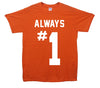 Always Number 1 Printed T-Shirt - Mr Wings Emporium 