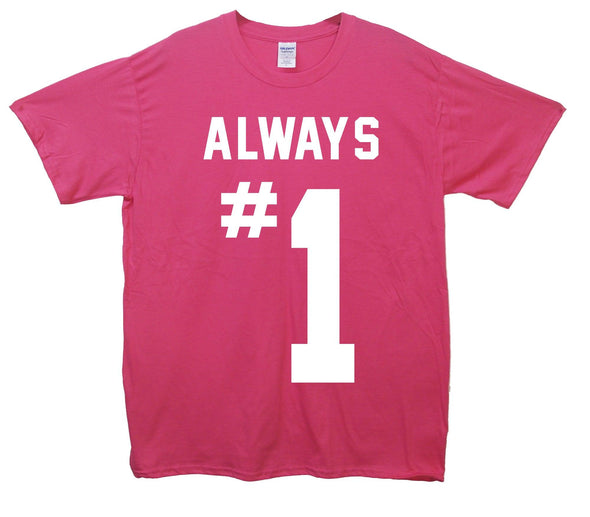 Always Number 1 Printed T-Shirt - Mr Wings Emporium 