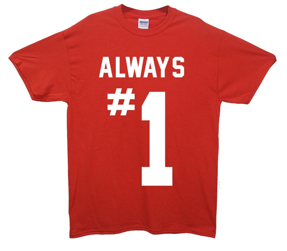 Always Number 1 Printed T-Shirt - Mr Wings Emporium 