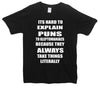 Hard To Explain Puns To Kleptomaniacs Printed T-Shirt - Mr Wings Emporium 