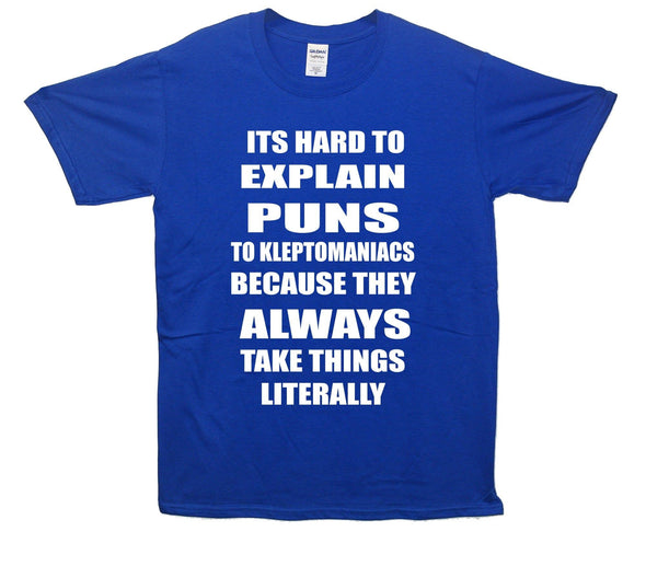 Hard To Explain Puns To Kleptomaniacs Printed T-Shirt - Mr Wings Emporium 