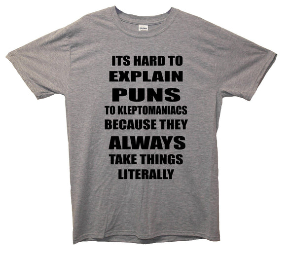 Hard To Explain Puns To Kleptomaniacs Printed T-Shirt - Mr Wings Emporium 