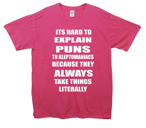 Hard To Explain Puns To Kleptomaniacs Printed T-Shirt - Mr Wings Emporium 