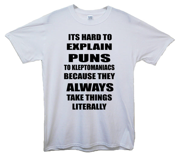 Hard To Explain Puns To Kleptomaniacs Printed T-Shirt - Mr Wings Emporium 
