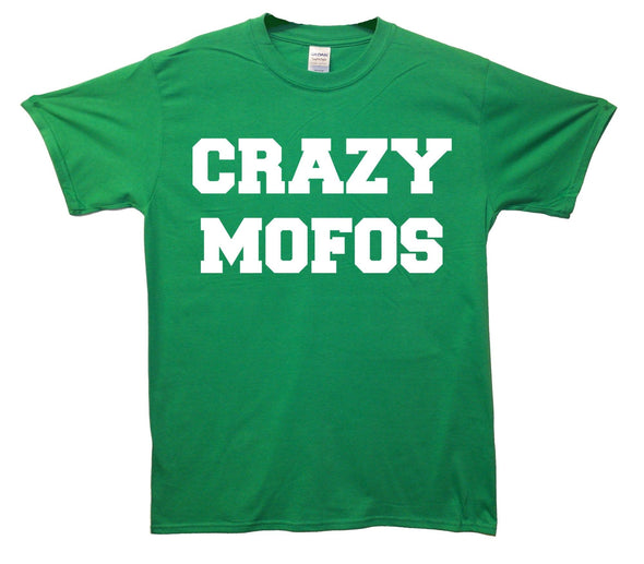 Crazy Mofos Printed T-Shirt - Mr Wings Emporium 