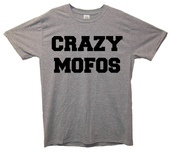 Crazy Mofos Printed T-Shirt - Mr Wings Emporium 