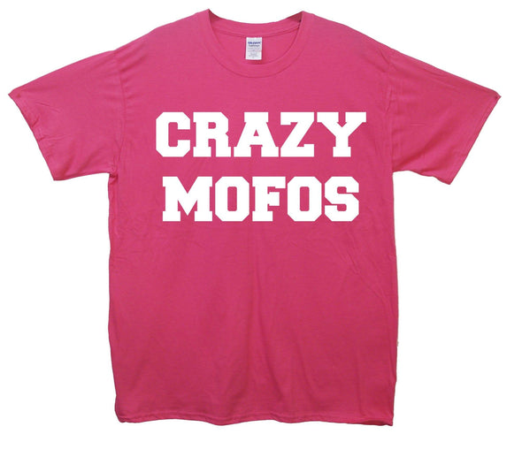 Crazy Mofos Printed T-Shirt - Mr Wings Emporium 