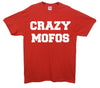 Crazy Mofos Printed T-Shirt - Mr Wings Emporium 