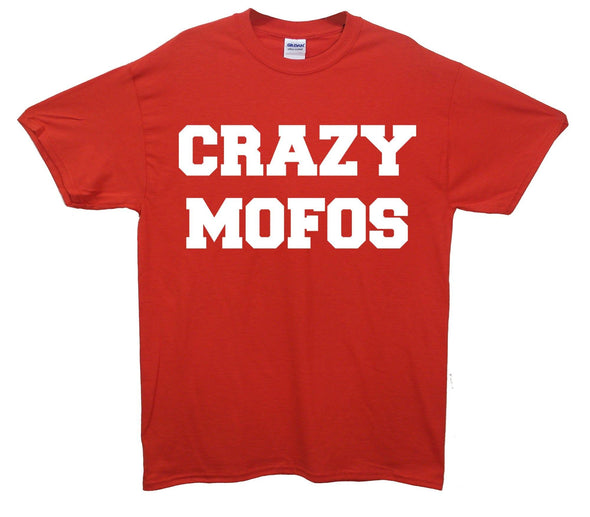 Crazy Mofos Printed T-Shirt - Mr Wings Emporium 