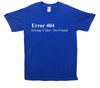 Error 404 Giving A Shit Not Found Printed T-Shirt - Mr Wings Emporium 
