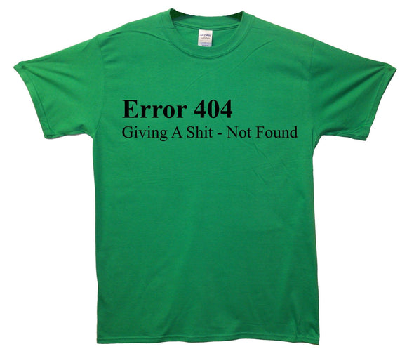 Error 404 Giving A Shit Not Found Printed T-Shirt - Mr Wings Emporium 