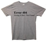 Error 404 Giving A Shit Not Found Printed T-Shirt - Mr Wings Emporium 