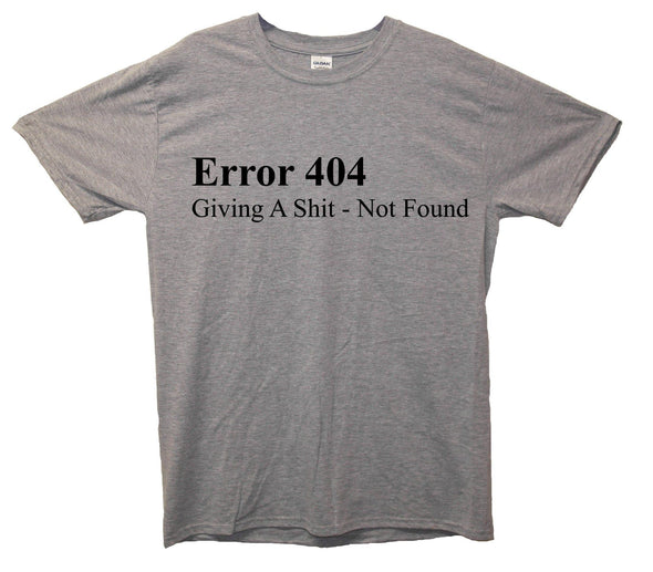 Error 404 Giving A Shit Not Found Printed T-Shirt - Mr Wings Emporium 