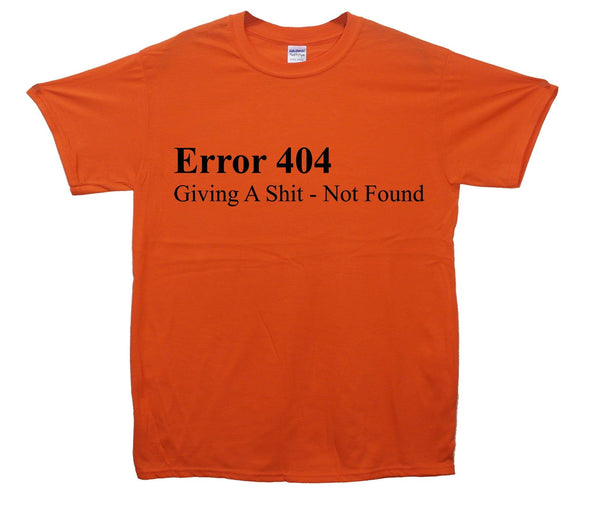 Error 404 Giving A Shit Not Found Printed T-Shirt - Mr Wings Emporium 