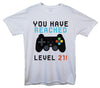 You Have Reached Level 21 White Printed T-Shirt