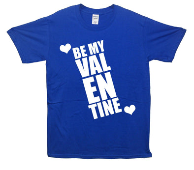 Be My Valentine Printed T-Shirt - Mr Wings Emporium 