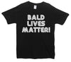 Bald Lives Matter Printed T-Shirt - Mr Wings Emporium 