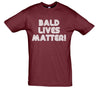 Bald Lives Matter Printed T-Shirt - Mr Wings Emporium 