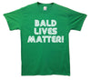 Bald Lives Matter Printed T-Shirt - Mr Wings Emporium 