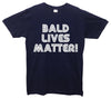Bald Lives Matter Printed T-Shirt - Mr Wings Emporium 