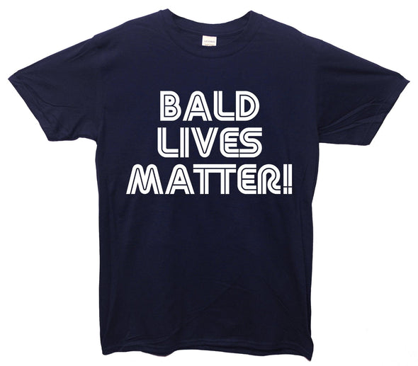 Bald Lives Matter Printed T-Shirt - Mr Wings Emporium 