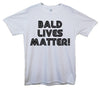 Bald Lives Matter Printed T-Shirt - Mr Wings Emporium 