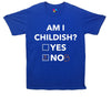 Am I Childish Printed T-Shirt - Mr Wings Emporium 