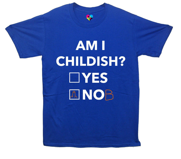 Am I Childish Printed T-Shirt - Mr Wings Emporium 